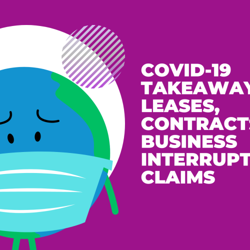 COVID-19 Takeaways: Leases, Contracts, Business Interruption Claims